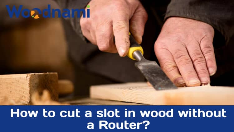 How to cut a slot in wood without a router
