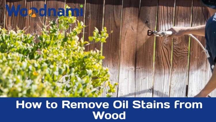 How to remove oil stains from wood