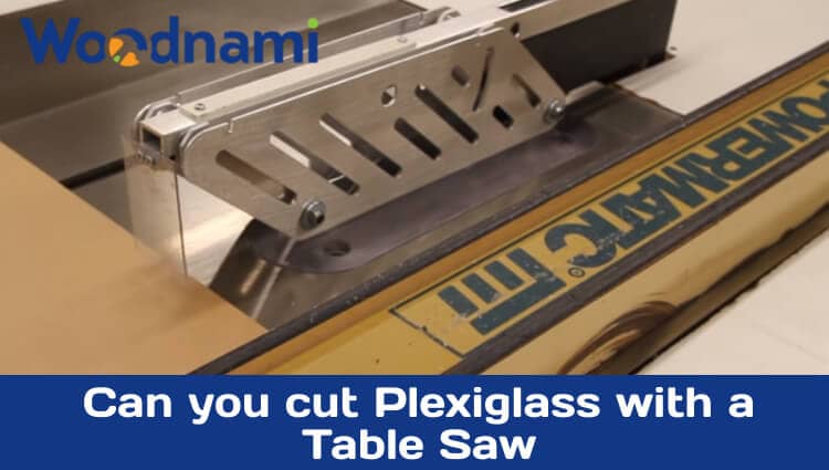 Can you cut Plexiglass with a table saw