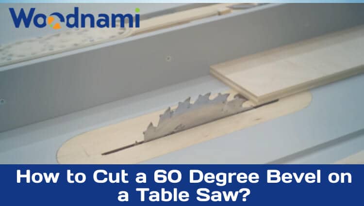How to cut a 60 degree bevel on a table saw