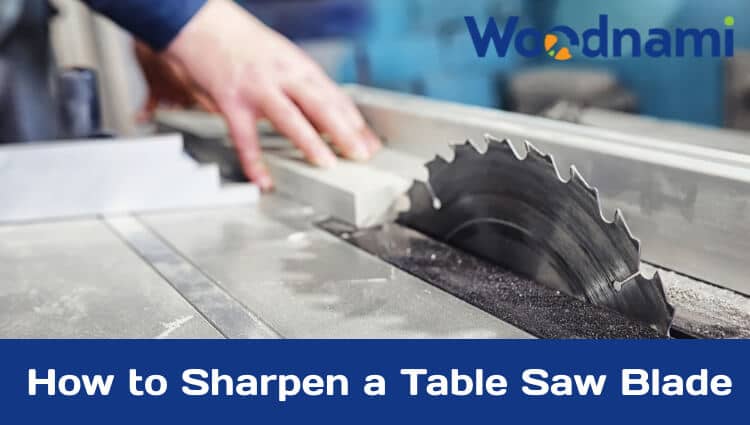 How to Sharpen a Table Saw Blade - Woodnami