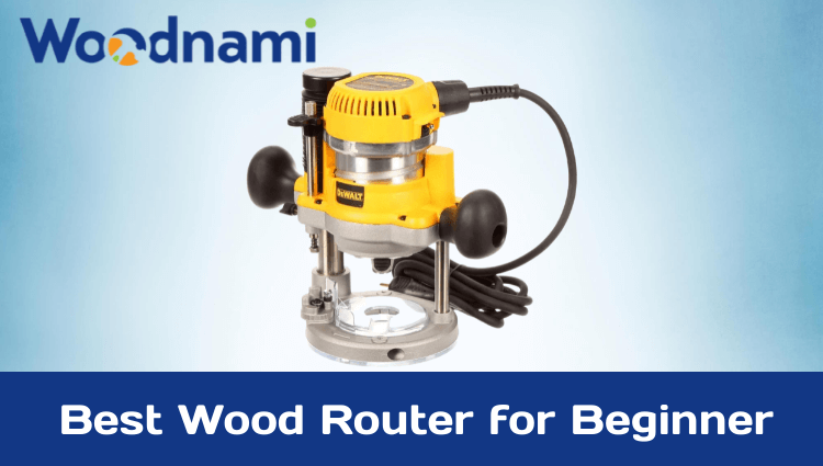 Best Wood Router for Beginner