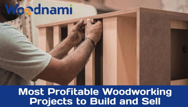 Most Profitable Woodworking Projects to Build and Sell