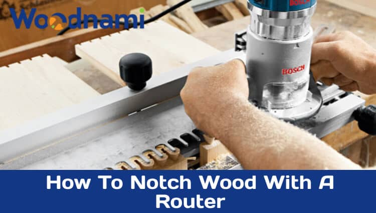 How To Notch Wood With A Router